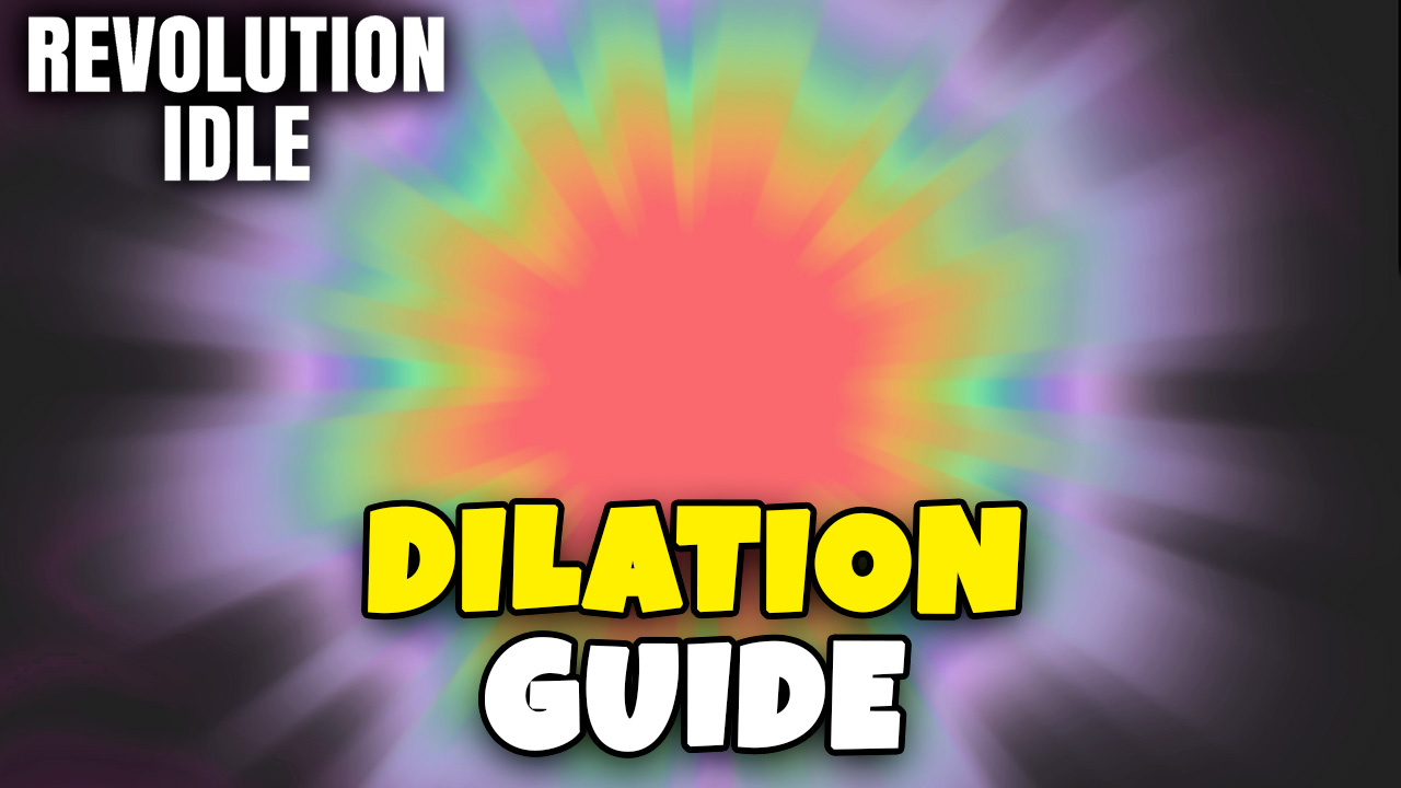 Revolution Idle Dilation Guide.jpg